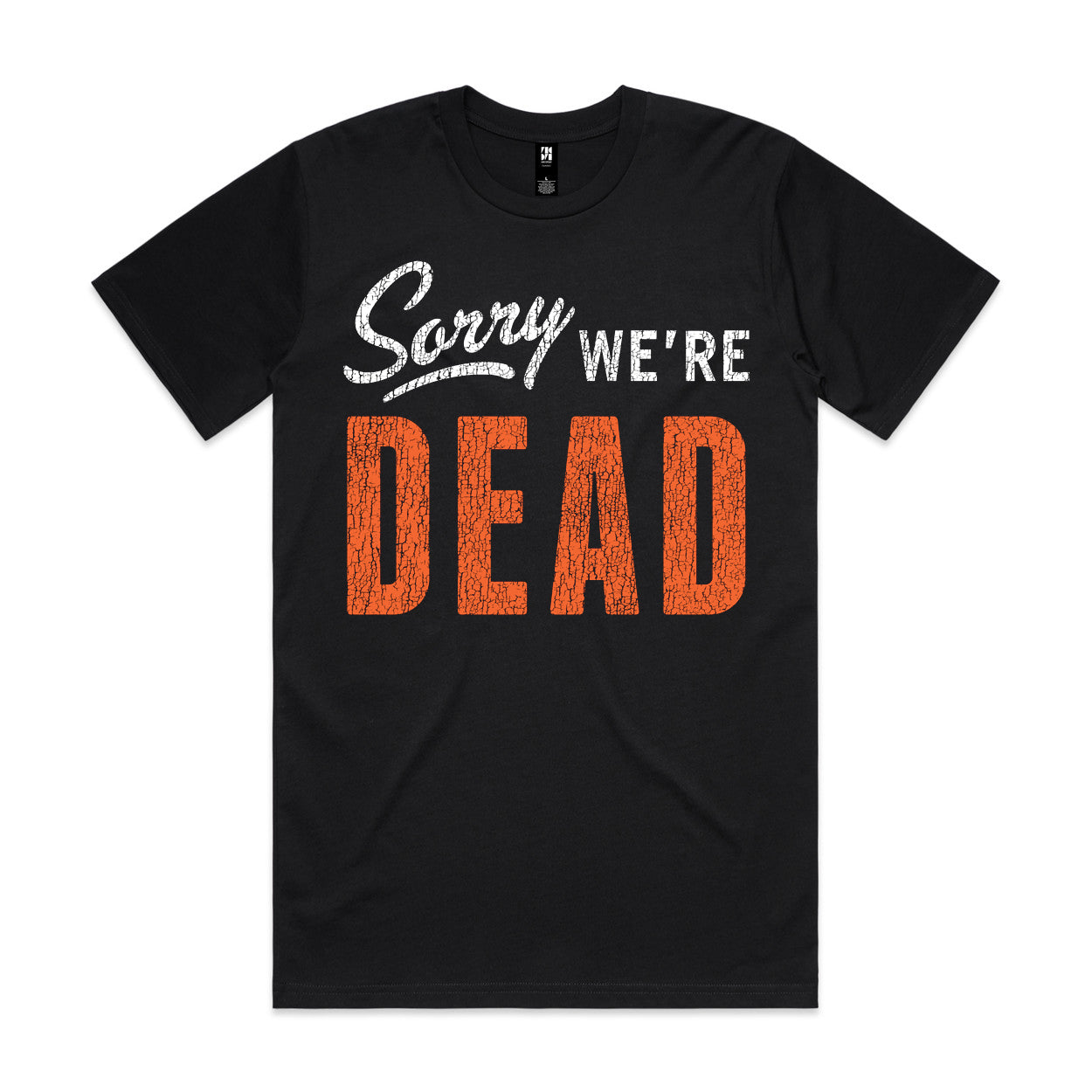 SORRY WE'RE DEAD - TEE